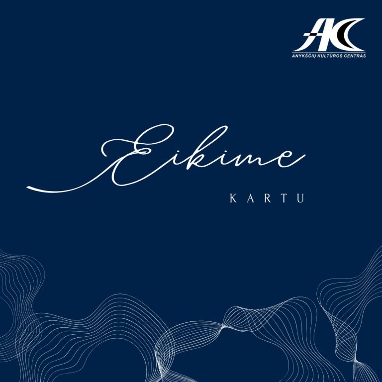 Anykščių kultūros centro šūkis – EIKIME KARTU!